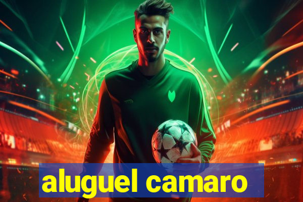 aluguel camaro